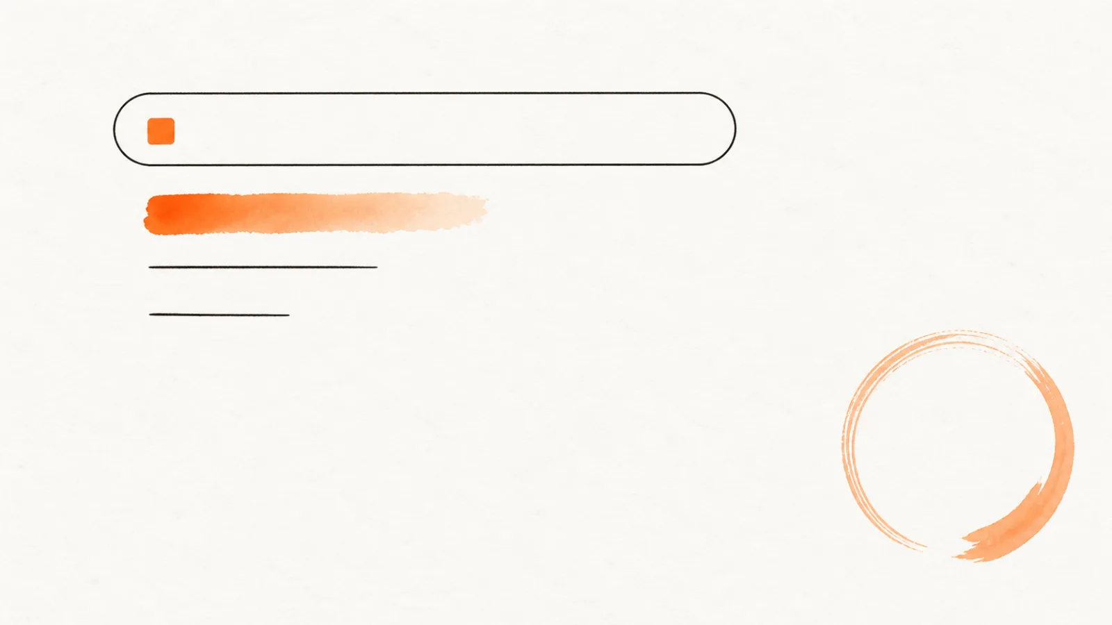 A thin line-drawn address bar capsule with a small orange chip at its left end, and beneath it a watercolour orange band as the highlighted suggestion above two plain hairline rows